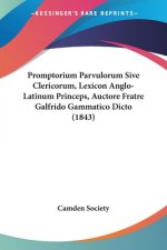 Promptorium Parvulorum Sive Clericorum, Lexicon Anglo-Latinum Princeps, Auctore Fratre Galfrido Gammatico Dicto (1843)