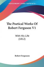 The Poetical Works Of Robert Ferguson V1: With His Life (1812)