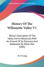 HISTORY OF THE WILLAMETTE VALLEY V1: BEI
