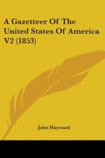 A Gazetteer Of The United States Of America V2 (1853)