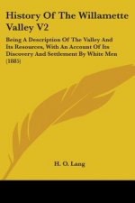 HISTORY OF THE WILLAMETTE VALLEY V2: BEI