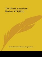 The North American Review V73 (1851)