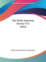 The North American Review V74 (1852)