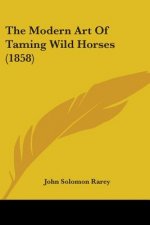 The Modern Art Of Taming Wild Horses (1858)