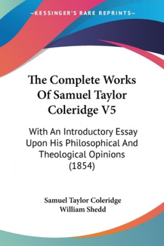 Complete Works Of Samuel Taylor Coleridge V5
