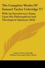 Complete Works Of Samuel Taylor Coleridge V7
