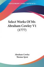 Select Works Of Mr. Abraham Cowley V1 (1777)