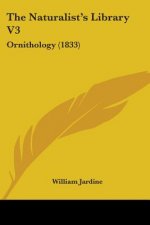 The Naturalist's Library V3: Ornithology (1833)