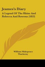 Jeames's Diary: A Legend Of The Rhine And Rebecca And Rowena (1853)
