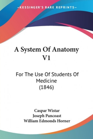 A System Of Anatomy V1: For The Use Of Students Of Medicine (1846)