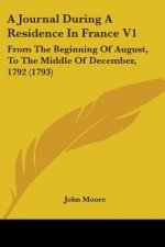 A Journal During A Residence In France V1: From The Beginning Of August, To The Middle Of December, 1792 (1793)