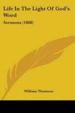 Life In The Light Of God's Word: Sermons (1868)