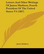 Letters And Other Writings Of James Madison, Fourth President Of The United States V4 (1867)