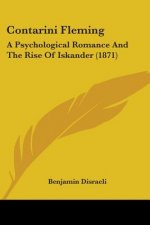 Contarini Fleming: A Psychological Romance And The Rise Of Iskander (1871)