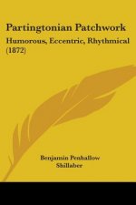 Partingtonian Patchwork: Humorous, Eccentric, Rhythmical (1872)