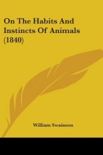On The Habits And Instincts Of Animals (1840)