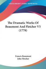 Dramatic Works Of Beaumont And Fletcher V5 (1778)