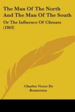 The Man Of The North And The Man Of The South: Or The Influence Of Climate (1863)