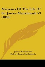 Memoirs Of The Life Of Sir James Mackintosh V1 (1836)