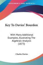 Key To Davies' Bourdon: With Many Additional Examples, Illustrating The Algebraic Analysis (1873)