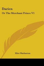 Darien: Or The Merchant Prince V1: A Historical Romance (1852)