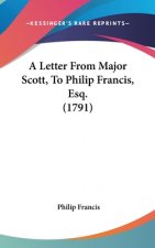 A Letter From Major Scott, To Philip Francis, Esq. (1791)