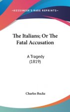 The Italians; Or The Fatal Accusation: A Tragedy (1819)