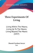 Three Experiments Of Living: Living Within The Means; Living Up To The Means; Living Beyond The Means (1837)