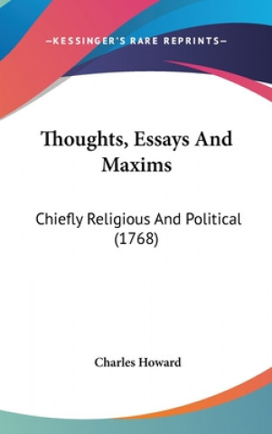 Thoughts, Essays And Maxims: Chiefly Religious And Political (1768)