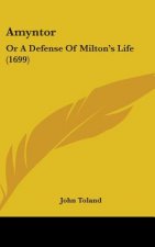 Amyntor: Or A Defense Of Milton's Life (1699)
