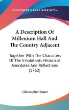 A Description Of Millenium Hall And The Country Adjacent: Together With The Characters Of The Inhabitants Historical Anecdotes And Reflections (1762)