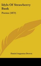 Idyls Of Strawberry Bank: Poems (1873)