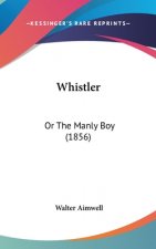 Whistler: Or The Manly Boy (1856)
