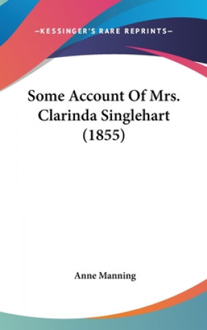 Some Account Of Mrs. Clarinda Singlehart (1855)