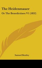 The Heidenmauer: Or The Benedictines V1 (1832)
