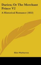 Darien; Or The Merchant Prince V2: A Historical Romance (1852)