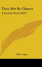 They Met By Chance: A Society Novel (1873)