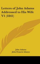 Letters Of John Adams Addressed To His Wife V1 (1841)