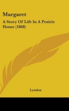 Margaret: A Story Of Life In A Prairie Home (1868)