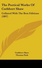 The Poetical Works Of Cuthbert Shaw: Collated With The Best Editions (1807)