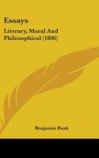 Essays: Literary, Moral And Philosophical (1806)