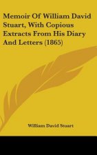 Memoir Of William David Stuart, With Copious Extracts From His Diary And Letters (1865)