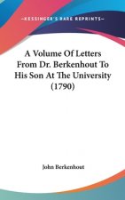 A Volume Of Letters From Dr. Berkenhout To His Son At The University (1790)