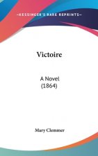 Victoire: A Novel (1864)