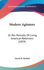Modern Agitators: Or Pen Portraits Of Living American Reformers (1859)