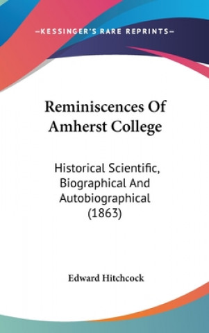Reminiscences Of Amherst College: Historical Scientific, Biographical And Autobiographical (1863)