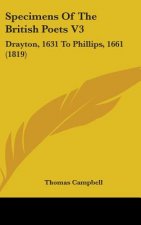 Specimens Of The British Poets V3: Drayton, 1631 To Phillips, 1661 (1819)