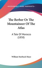 The Berber Or The Mountaineer Of The Atlas: A Tale Of Morocco (1850)