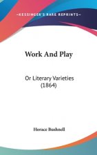 Work And Play: Or Literary Varieties (1864)