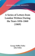 Series Of Letters From London Written During The Years 1856-1860 (1869)